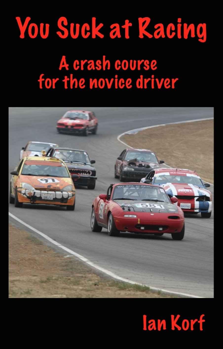 You Suck at Racing: A crash course for the novice driver - Track Minded HPDE, LLC
